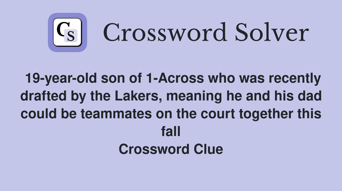 19yearold son of 1Across who was recently drafted by the Lakers